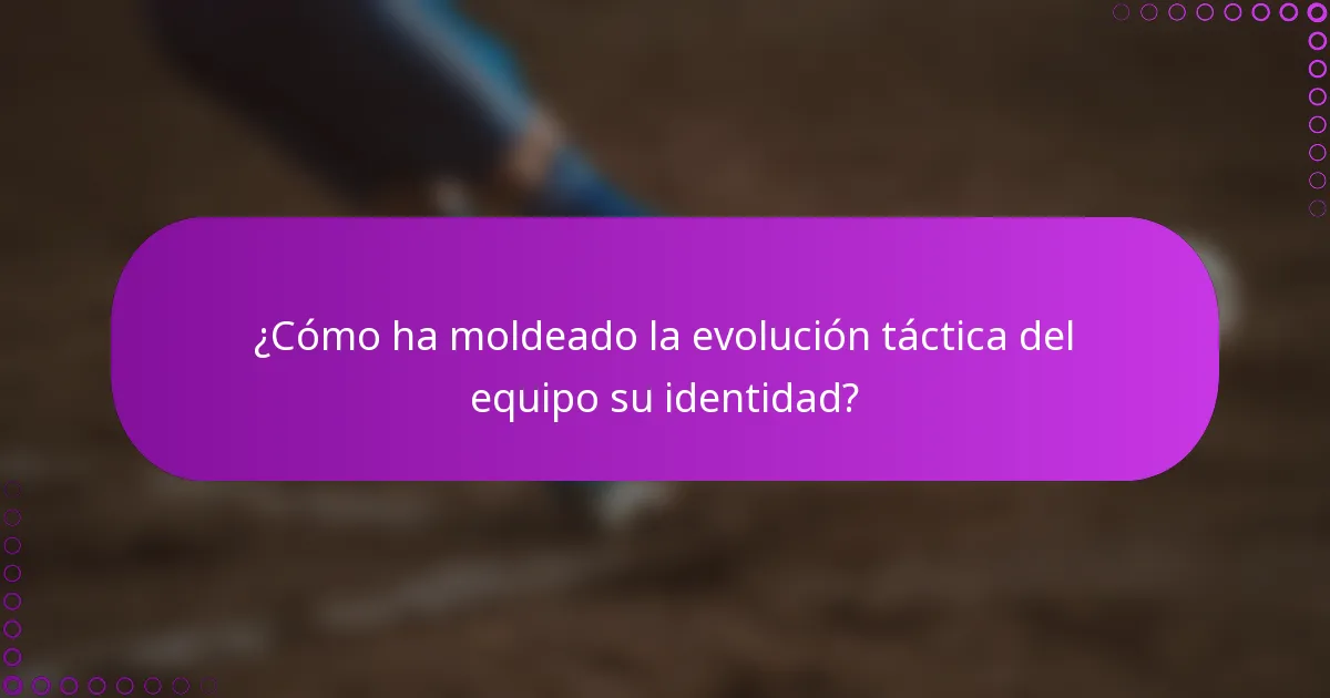 ¿Cómo ha moldeado la evolución táctica del equipo su identidad?